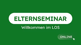 Elternseminar: Willkommen im LOS Elternseminar: Willkommen im LOS
